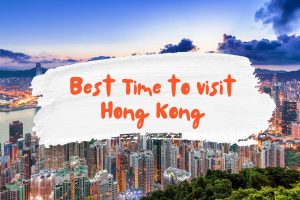 Best time to visit Hong Kong
