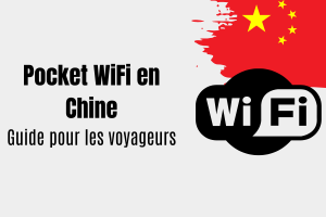 Pocket WiFi Chine : le guide ultime pour les voyageurs