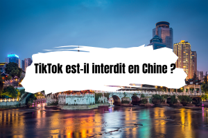TikTok est-il interdit en Chine ? Tout ce que vous devez savoir