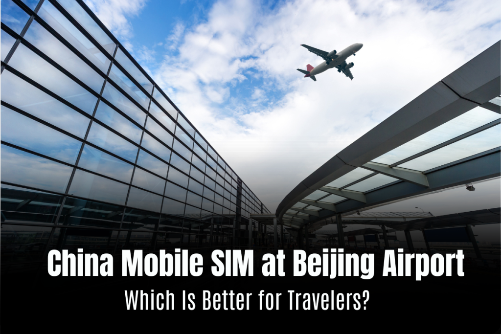 China Mobile SIM at Beijing Airport: Prices, Problems & eSIM Solution